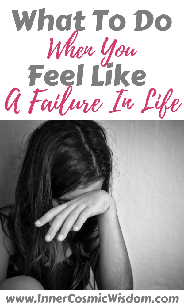 What To Do When You Feel Like A Failure In Life